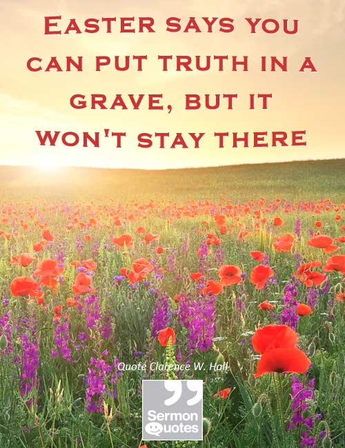 Easter Says You Can Put Truth In A Grave SermonQuotes