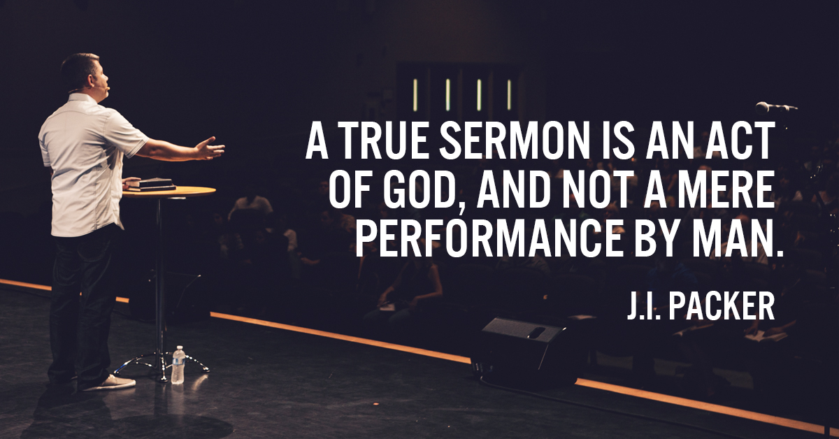 A true sermon is an act of God, and not a mere performance by man